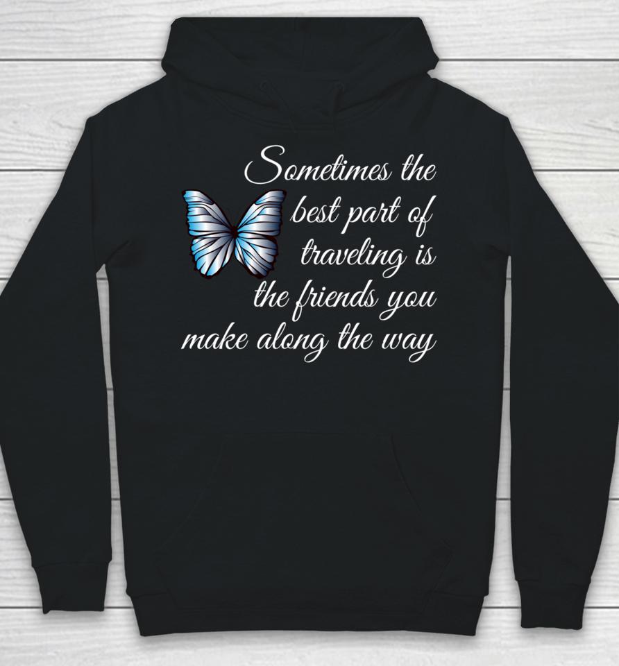 Best Part Of Traveling Is Friends Graphic Butterfly Hoodie