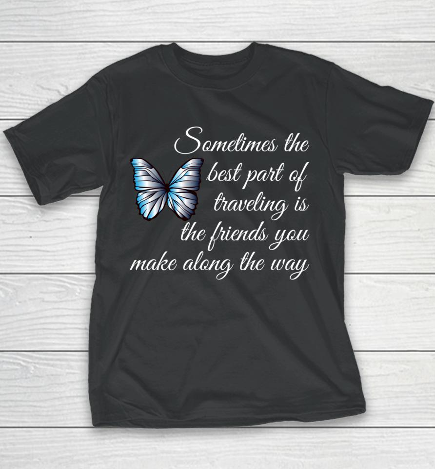 Best Part Of Traveling Is Friends Graphic Butterfly Youth T-Shirt