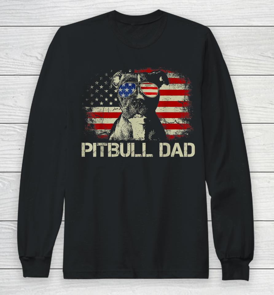Best Pitbull Dad Ever American Flag 4Th Of July Gift Long Sleeve T-Shirt