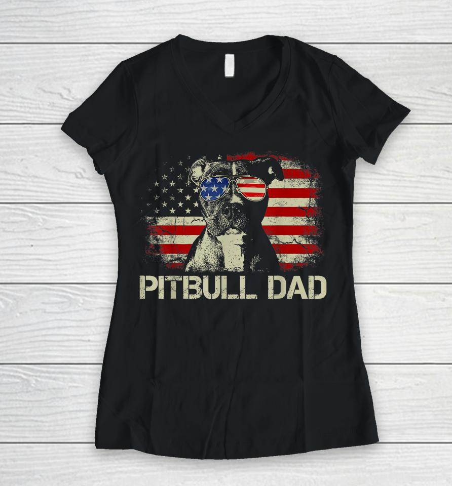 Best Pitbull Dad Ever American Flag 4Th Of July Gift Women V-Neck T-Shirt