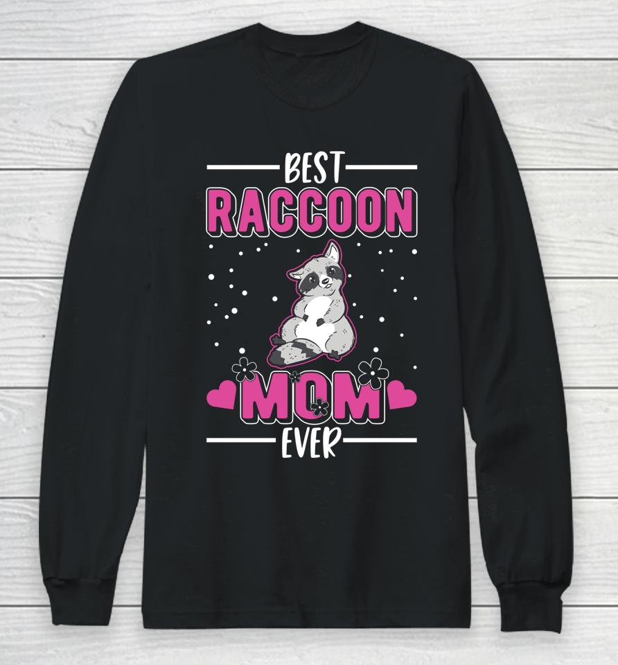 Best Raccoon Mom Ever Long Sleeve T-Shirt