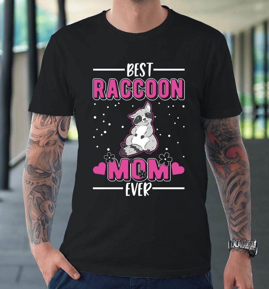 Best Raccoon Mom Ever Premium T-Shirt