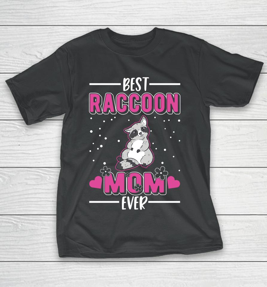 Best Raccoon Mom Ever T-Shirt