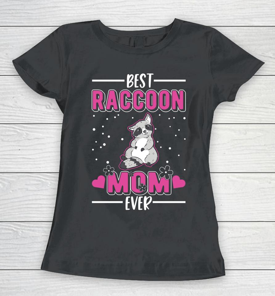 Best Raccoon Mom Ever Women T-Shirt