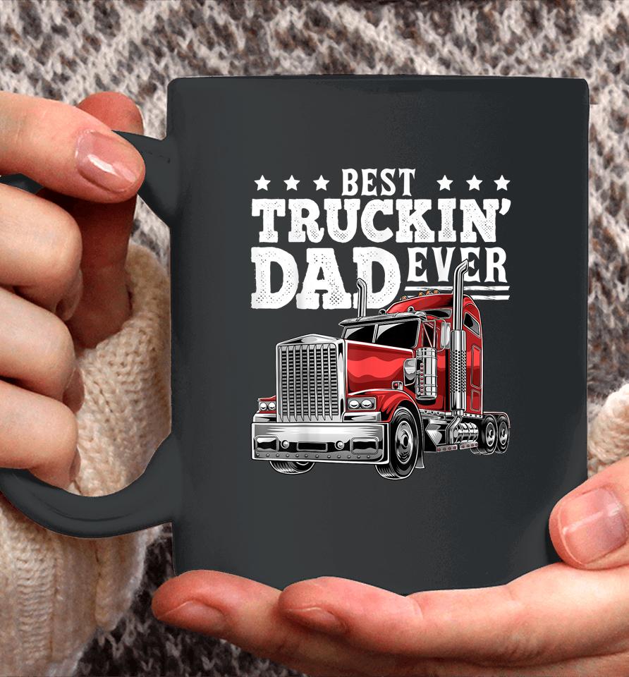 Best Truckin' Dad Ever Big Rig Trucker Father's Day Coffee Mug