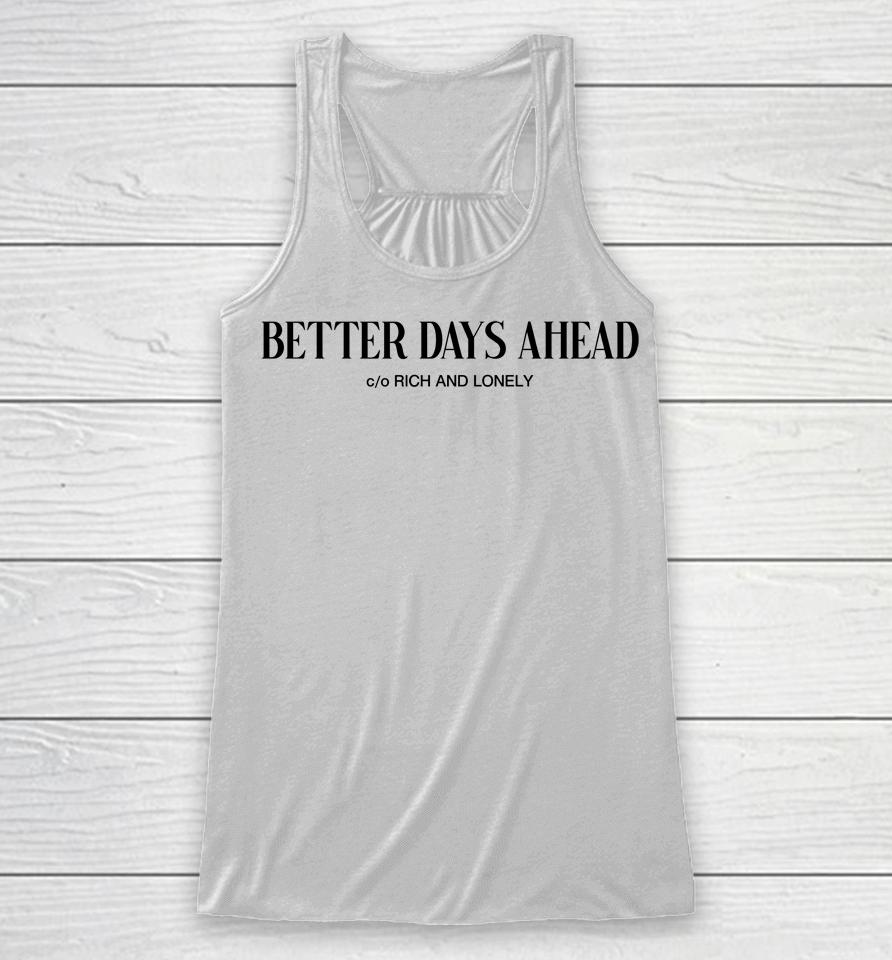 Better Days Ahead Rich And Lonely Racerback Tank