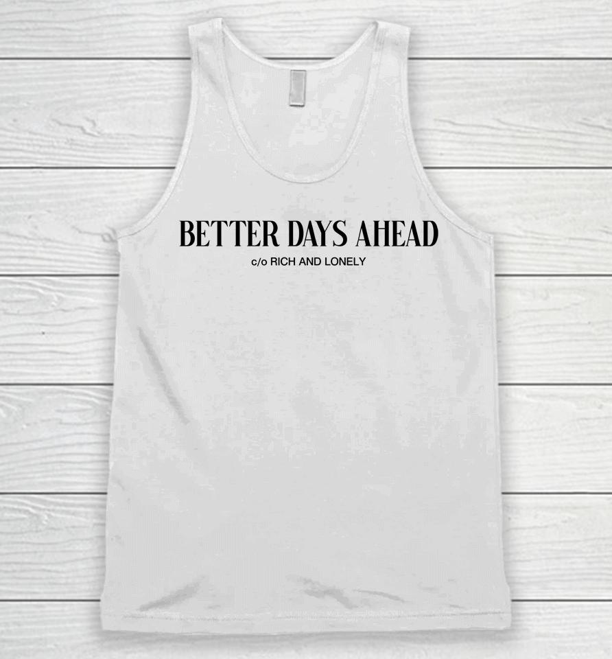 Better Days Ahead Rich And Lonely Unisex Tank Top