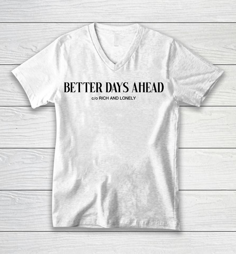 Better Days Ahead Rich And Lonely Unisex V-Neck T-Shirt
