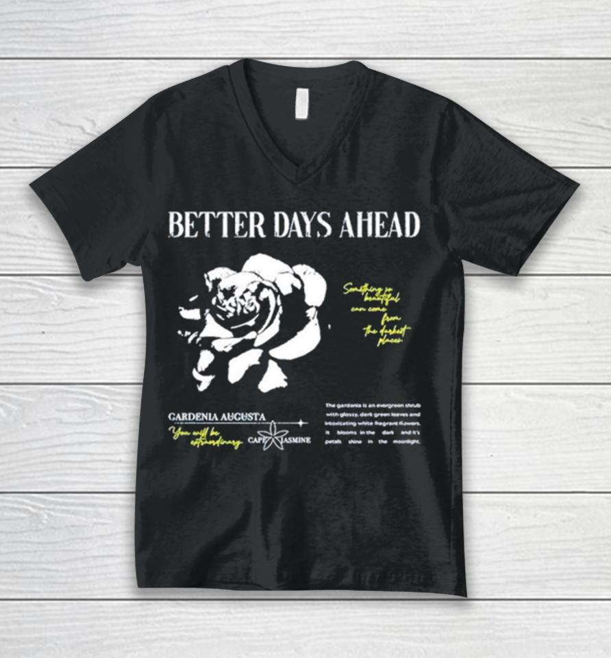Better Days Ahead Something So Beautiful Can Come From The Darkest Places Unisex V-Neck T-Shirt