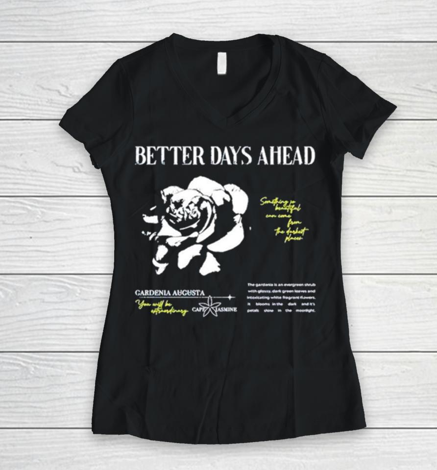 Better Days Ahead Something So Beautiful Can Come From The Darkest Places Women V-Neck T-Shirt