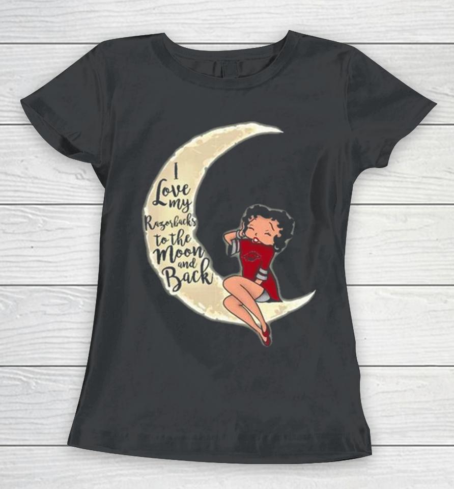 Betty Boop I Love My Arkansas Razorbacks To The Moon And Back Women T-Shirt