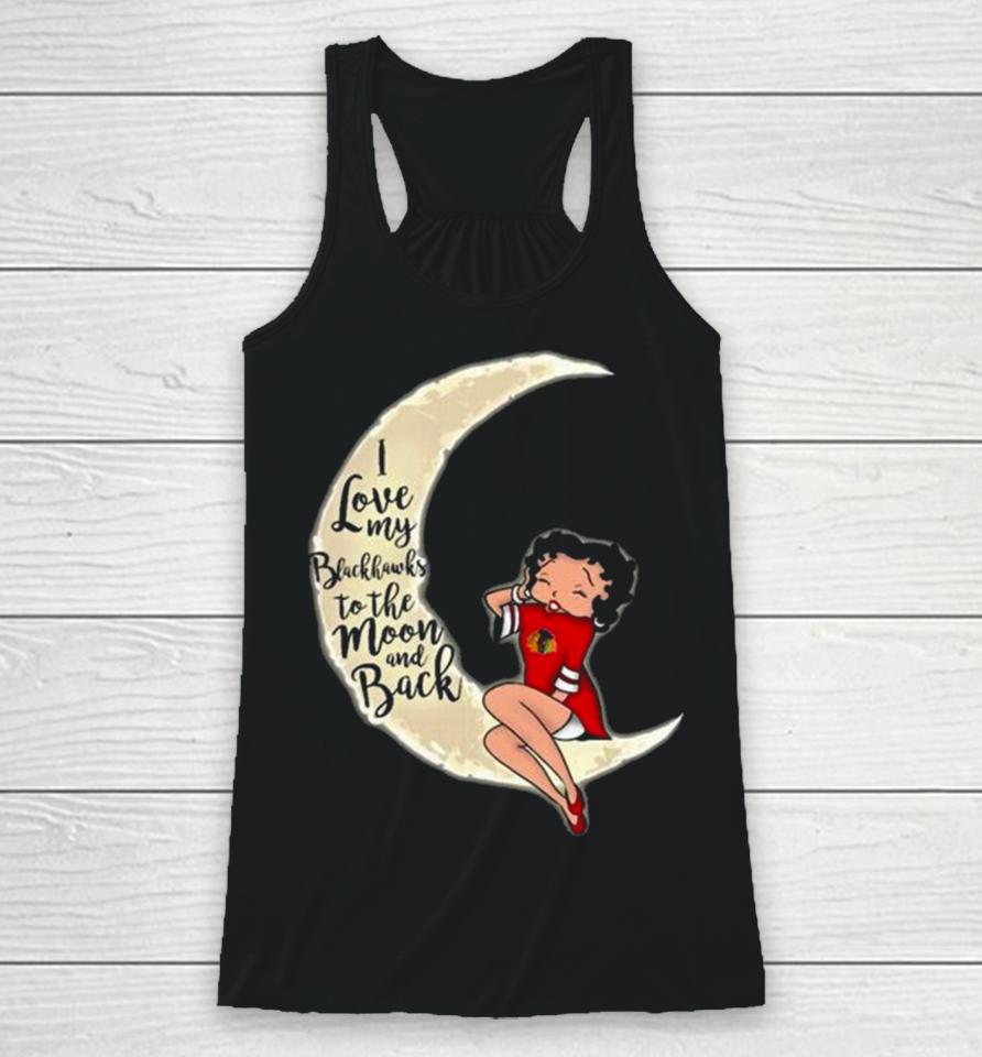 Betty Boop I Love My Chicago Blackhawks To The Moon And Back Racerback Tank