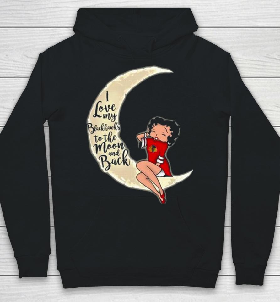 Betty Boop I Love My Chicago Blackhawks To The Moon And Back Hoodie