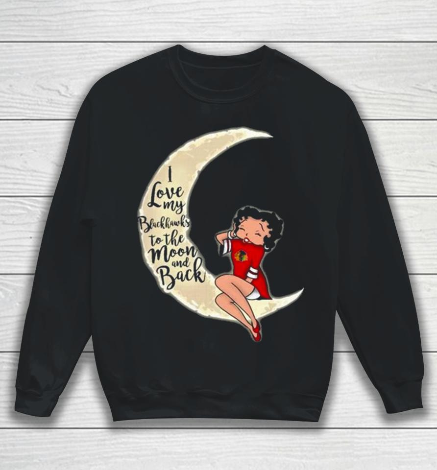 Betty Boop I Love My Chicago Blackhawks To The Moon And Back Sweatshirt