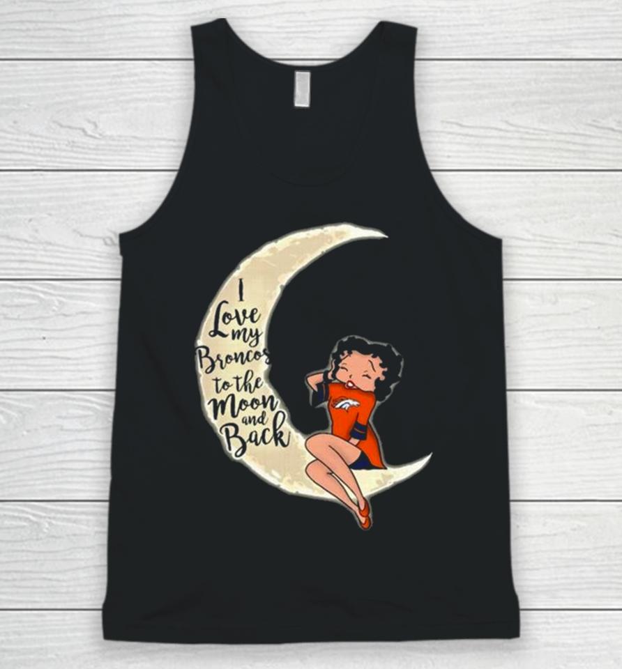 Betty Boop I Love My Denver Broncos To The Moon And Back Unisex Tank Top