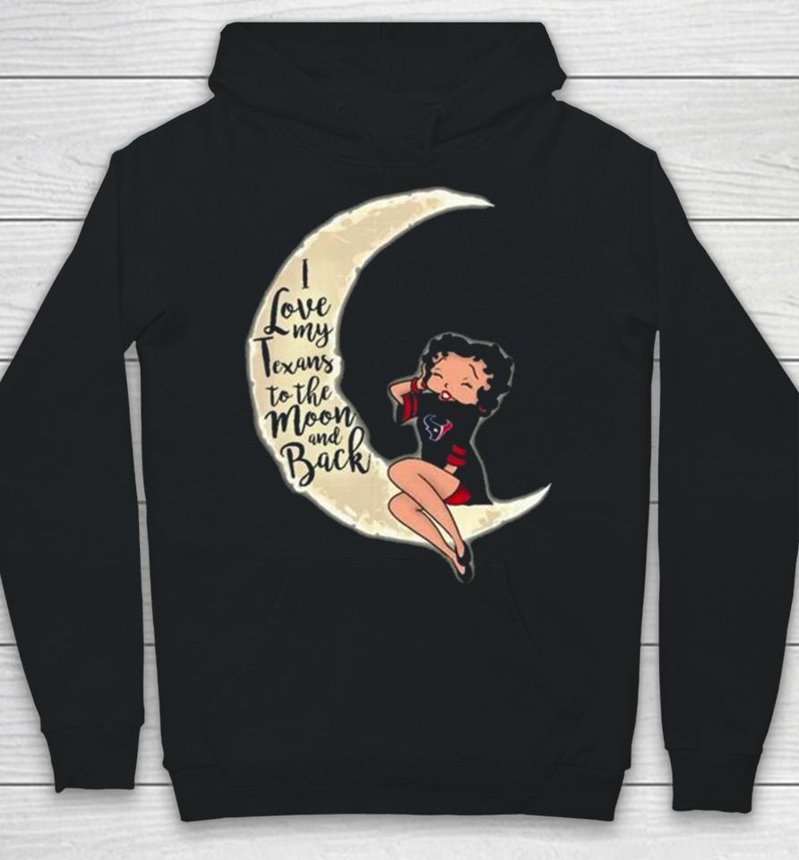 Betty Boop I Love My Houston Texans To The Moon And Back Hoodie