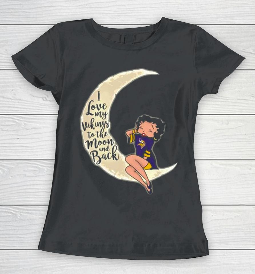 Betty Boop I Love My Minnesota Vikings To The Moon And Back Women T-Shirt