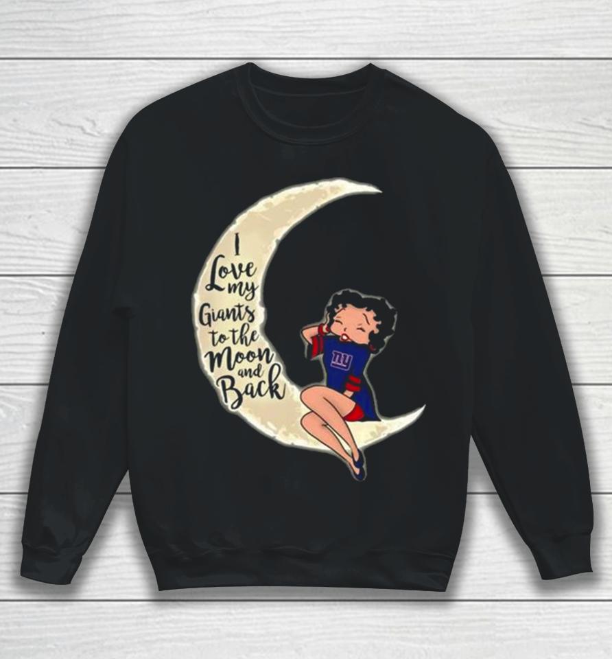 Betty Boop I Love My New York Giants To The Moon And Back Sweatshirt
