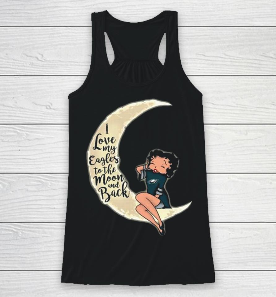 Betty Boop I Love My Philadelphia Eagles To The Moon And Back Racerback Tank
