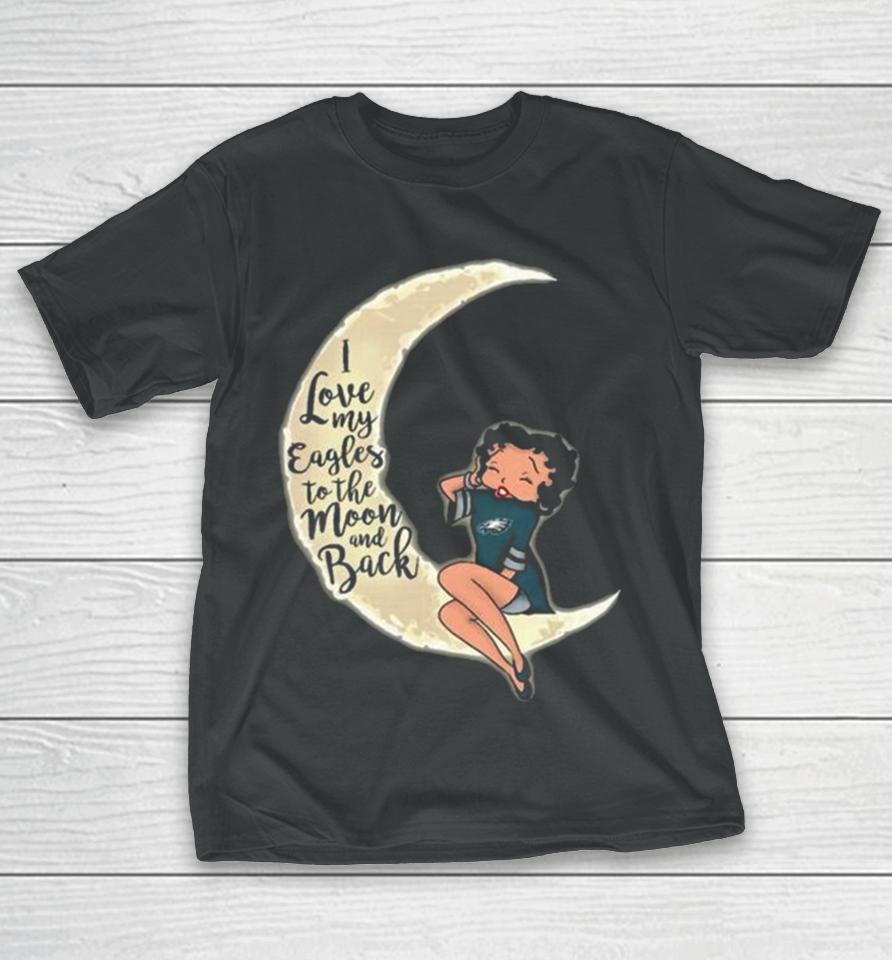 Betty Boop I Love My Philadelphia Eagles To The Moon And Back T-Shirt