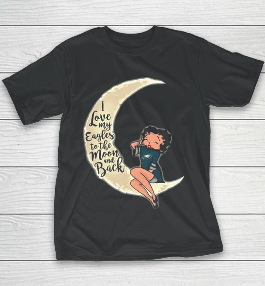 Betty Boop I Love My Philadelphia Eagles To The Moon And Back Youth T-Shirt