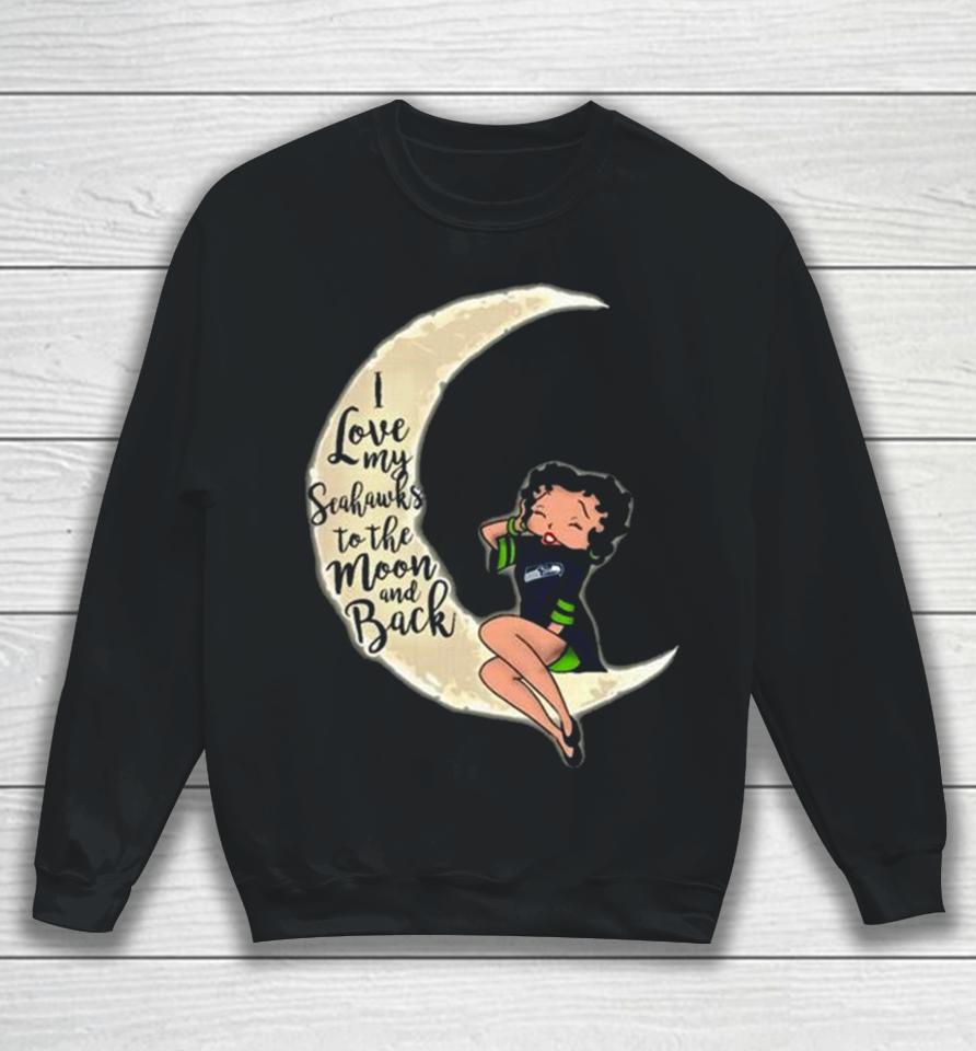 Betty Boop I Love My Seattle Seahawks To The Moon And Back Sweatshirt