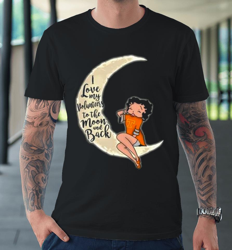 Betty Boop I Love My Tennessee Volunteers To The Moon And Back Premium T-Shirt