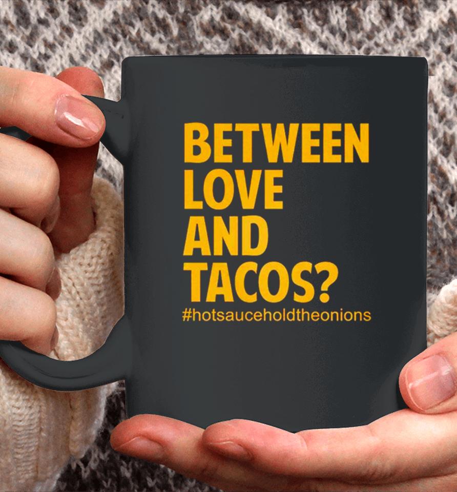 Between Love And Tacos Coffee Mug
