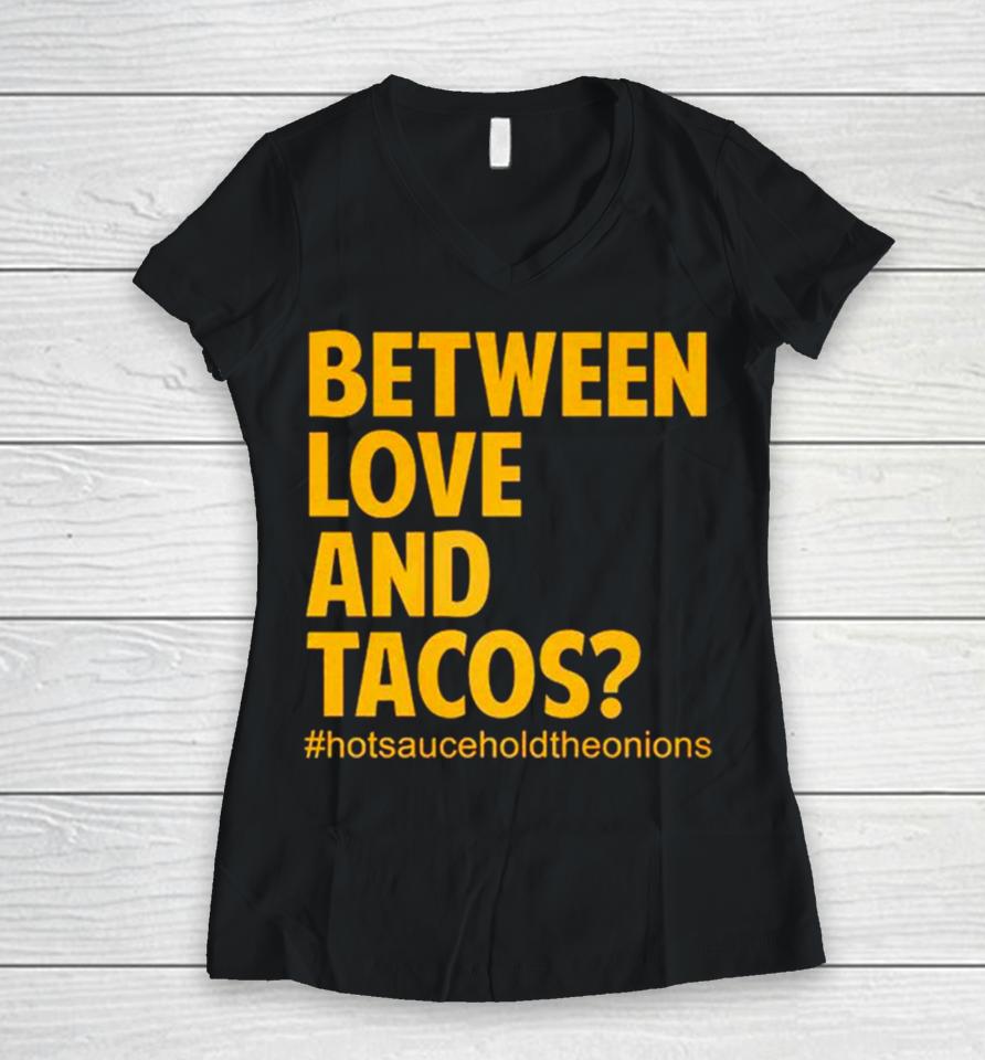 Between Love And Tacos Women V-Neck T-Shirt