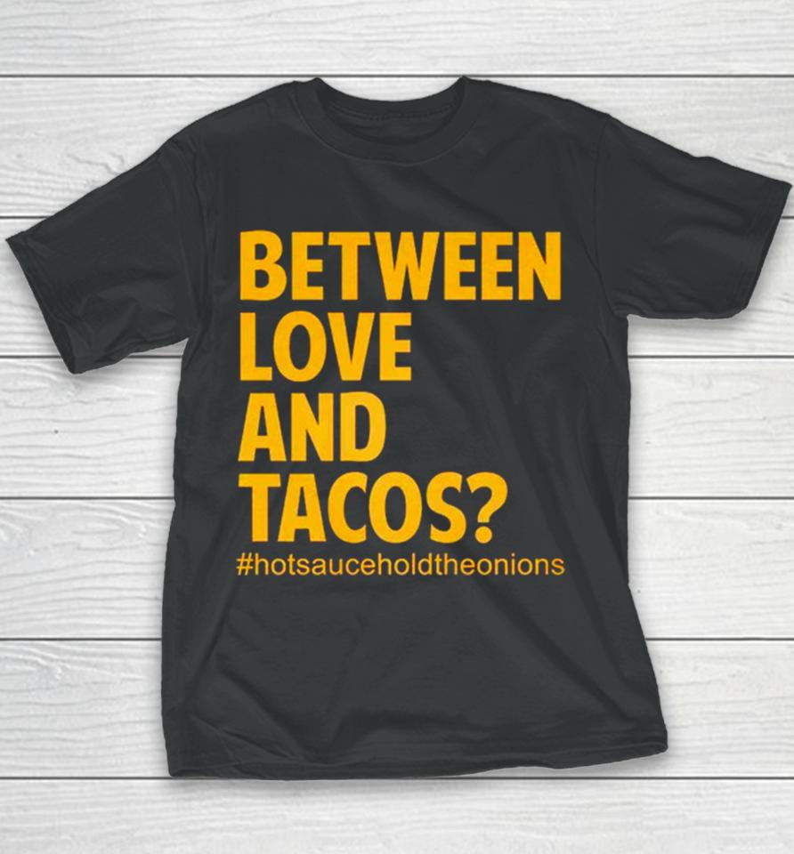 Between Love And Tacos Youth T-Shirt