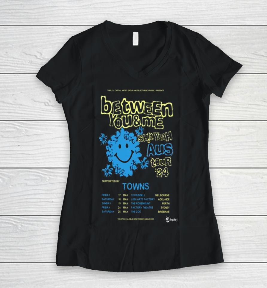 Between You &Amp; Me Shit Yeah Aus Tour 2024 Women V-Neck T-Shirt