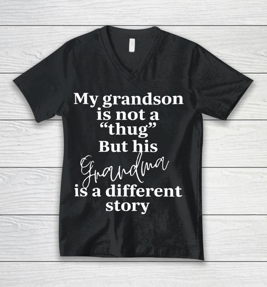 Bevspeaks My Grandson Is Not A Thug But His Grandma Is A Different Story Unisex V-Neck T-Shirt