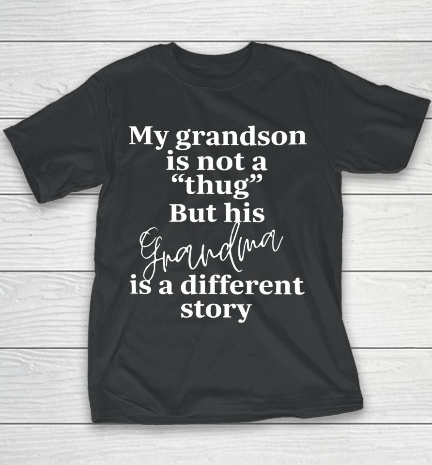 Bevspeaks My Grandson Is Not A Thug But His Grandma Is A Different Story Youth T-Shirt