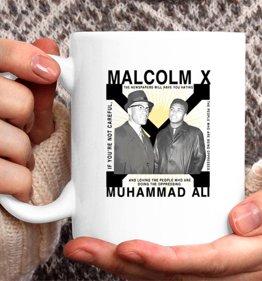 Bht Malcolm X Muhammad Ali If You’re Not Careful Coffee Mug
