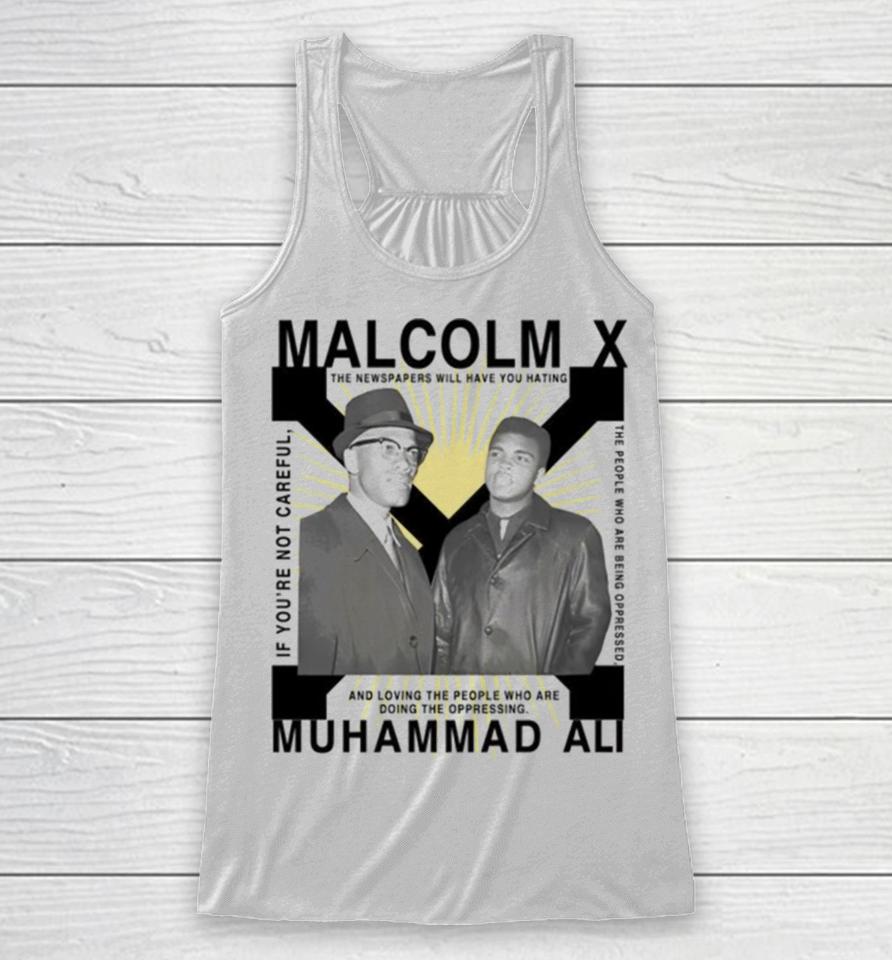 Bht Malcolm X Muhammad Ali If You’re Not Careful Racerback Tank
