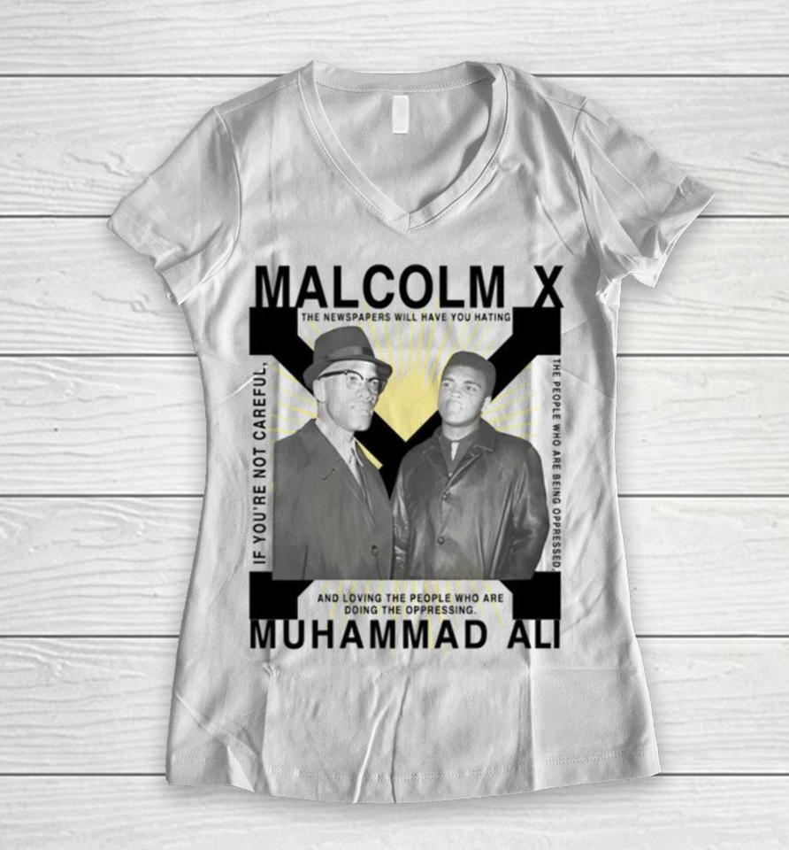Bht Malcolm X Muhammad Ali If You’re Not Careful Women V-Neck T-Shirt
