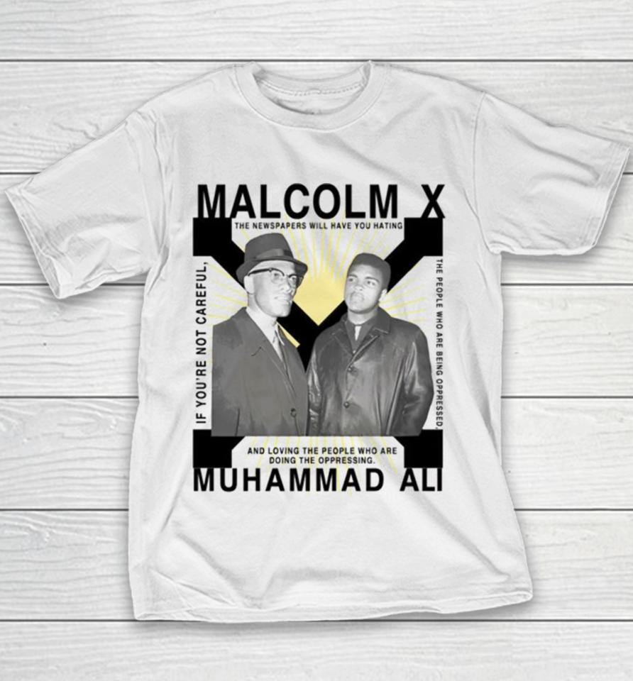 Bht Malcolm X Muhammad Ali If You’re Not Careful Youth T-Shirt