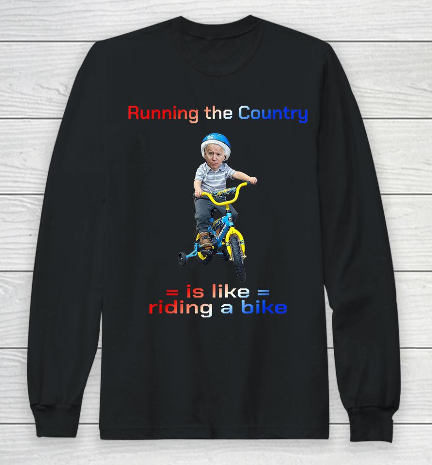 Bicycle Running The Country Is Like Riding A Bike Biden Bike Long Sleeve T-Shirt