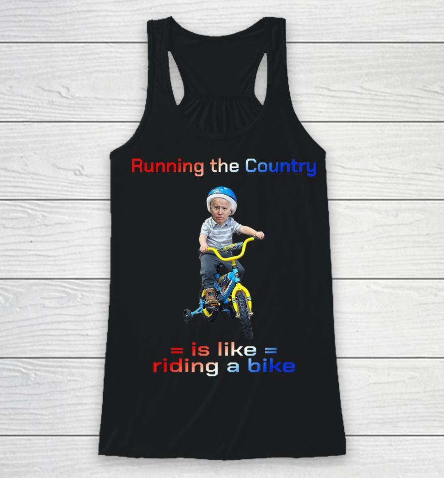 Bicycle Running The Country Is Like Riding A Bike Biden Bike Racerback Tank