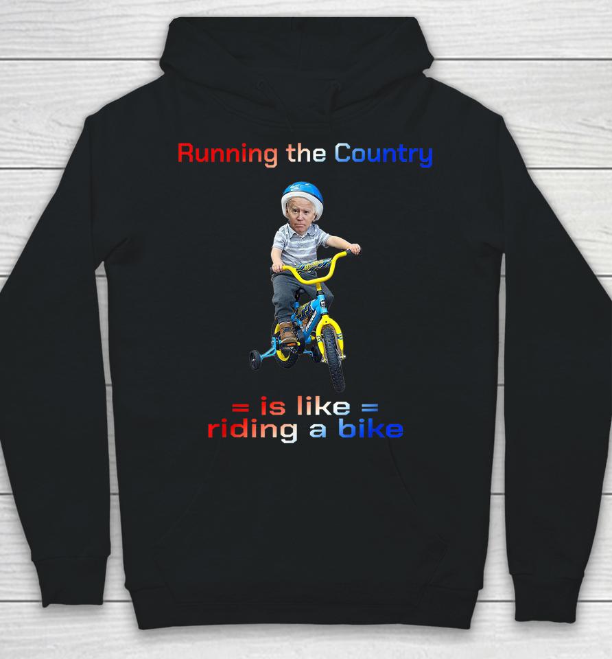 Bicycle Running The Country Is Like Riding A Bike Biden Bike Hoodie