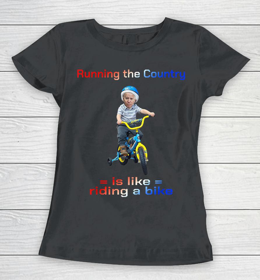 Bicycle Running The Country Is Like Riding A Bike Biden Bike Women T-Shirt