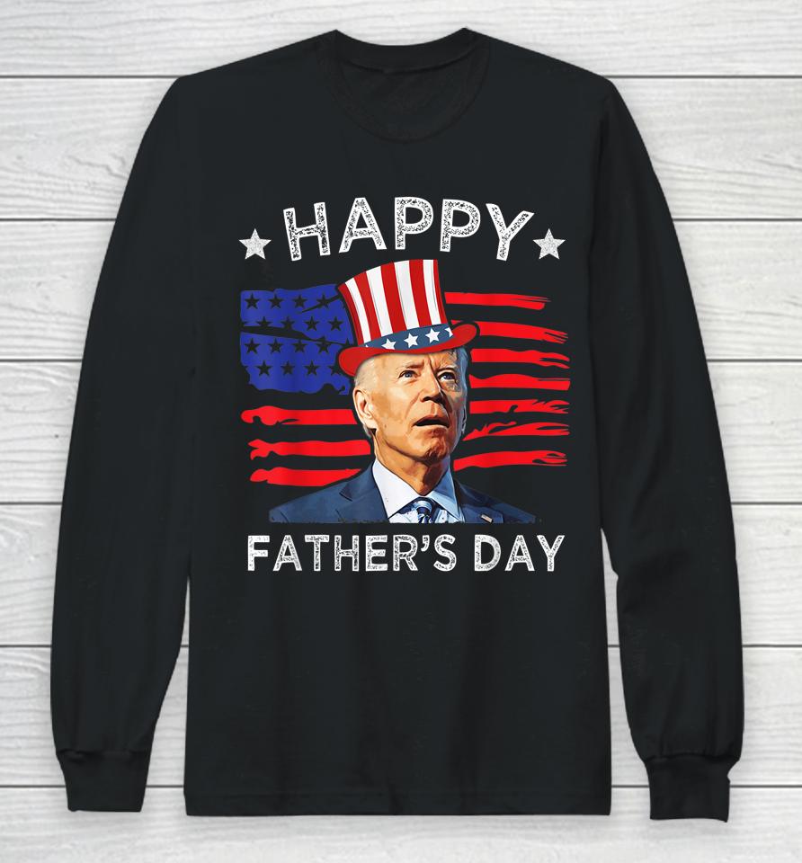 Biden 4Th Of July Shirt Joe Biden Happy Father's Day Funny Long Sleeve T-Shirt