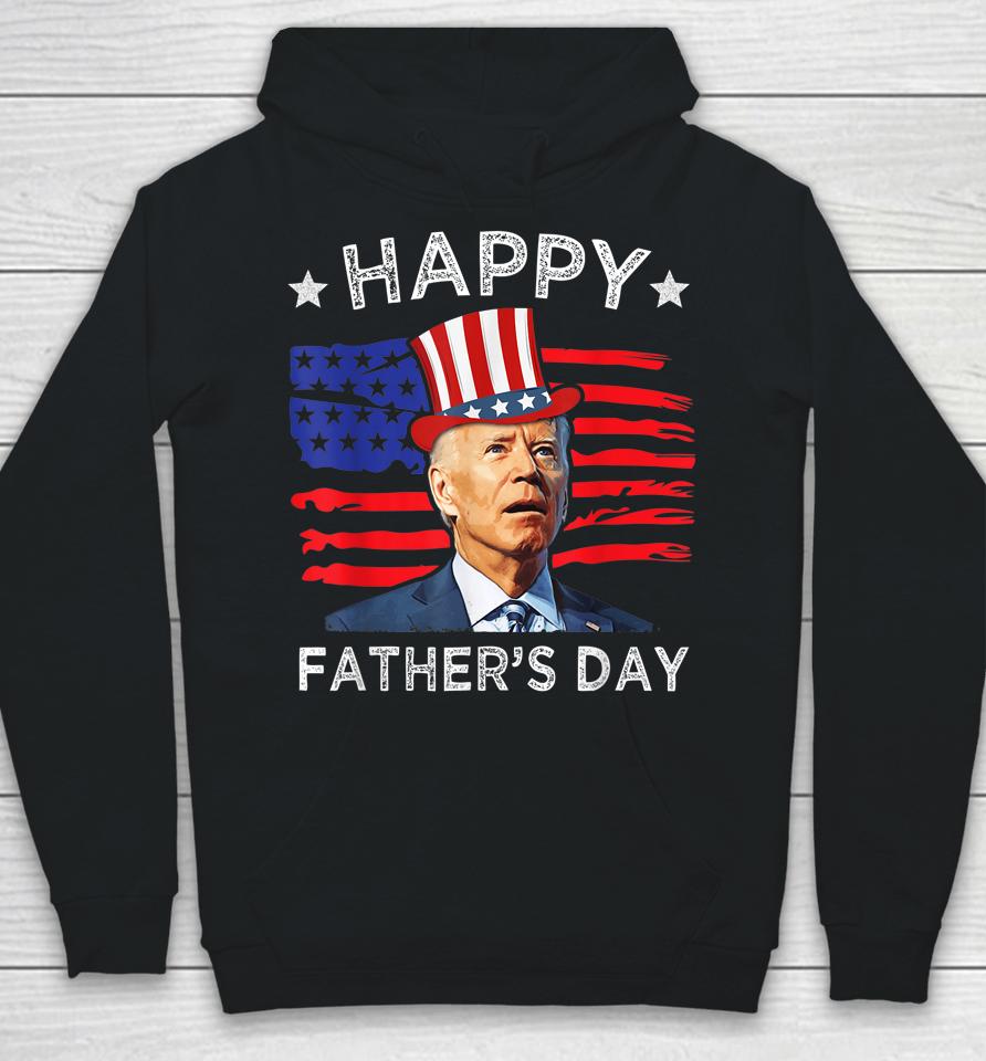 Biden 4Th Of July Shirt Joe Biden Happy Father's Day Funny Hoodie