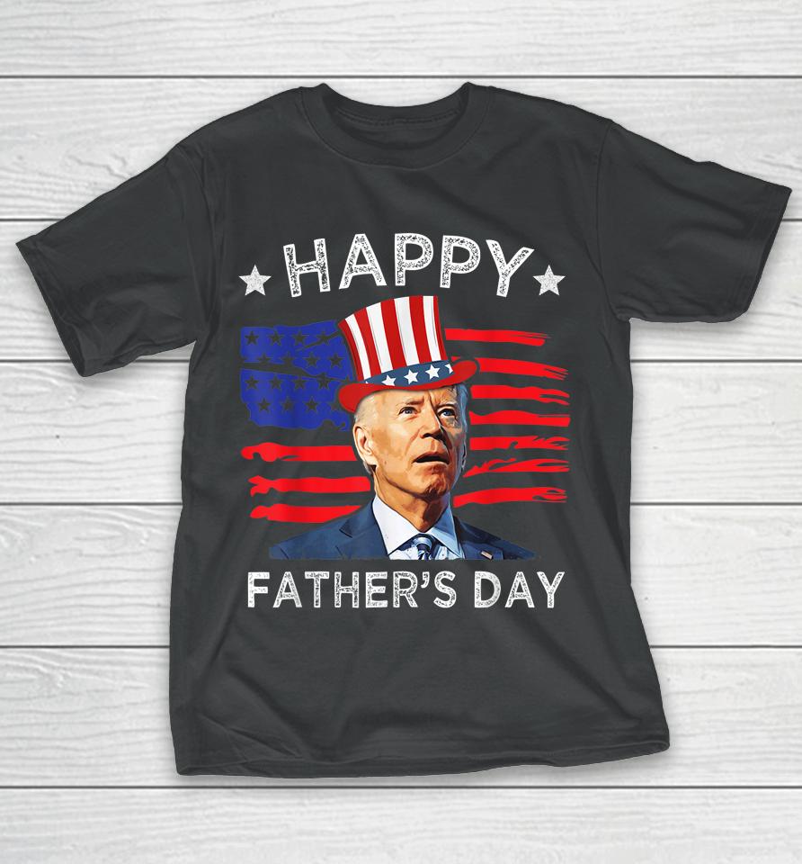 Biden 4Th Of July Shirt Joe Biden Happy Father's Day Funny T-Shirt