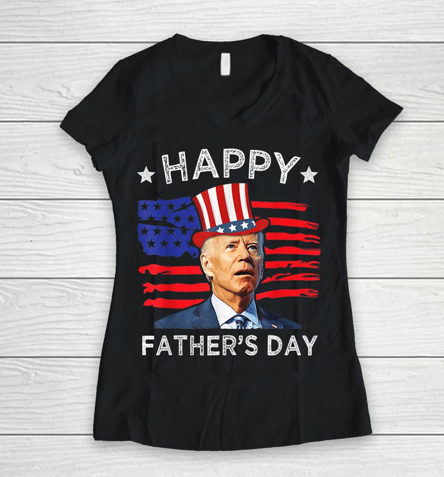 Biden 4Th Of July Shirt Joe Biden Happy Father's Day Funny Women V-Neck T-Shirt