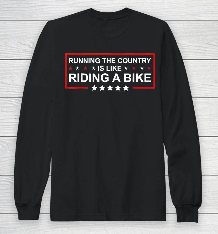 Biden Bike Bicycle Running The Country Is Like Riding A Bike Long Sleeve T-Shirt