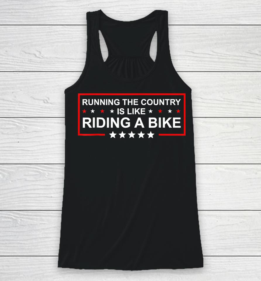 Biden Bike Bicycle Running The Country Is Like Riding A Bike Racerback Tank