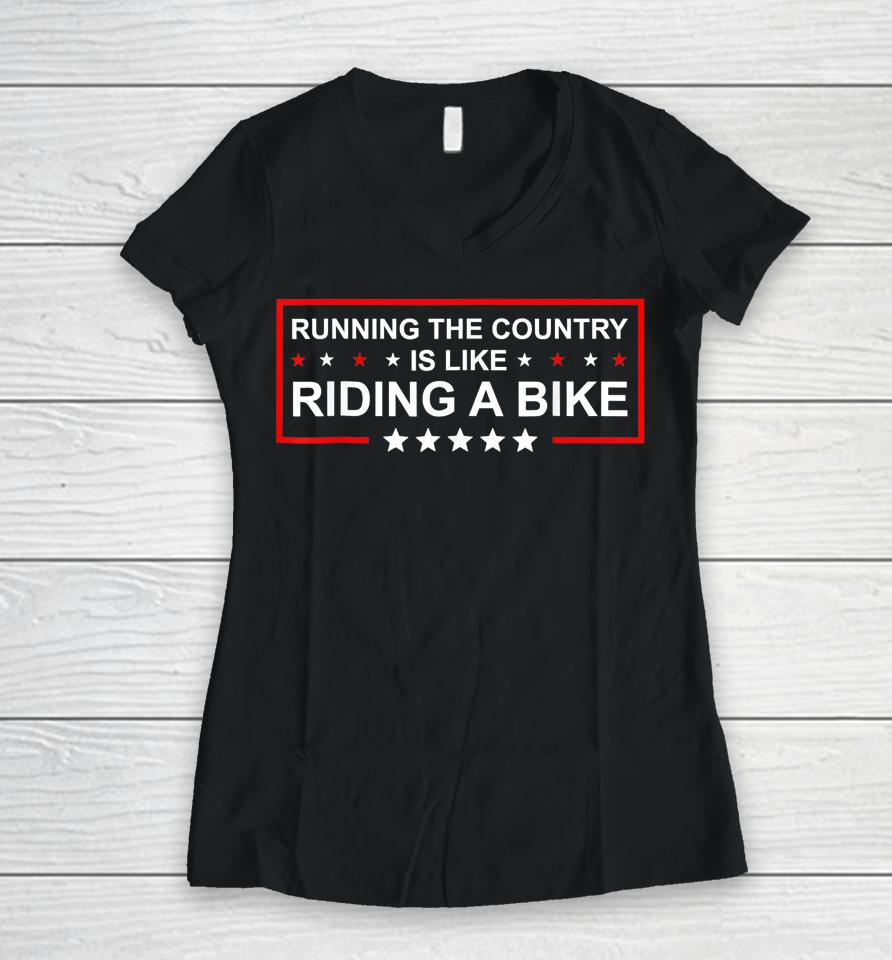 Biden Bike Bicycle Running The Country Is Like Riding A Bike Women V-Neck T-Shirt