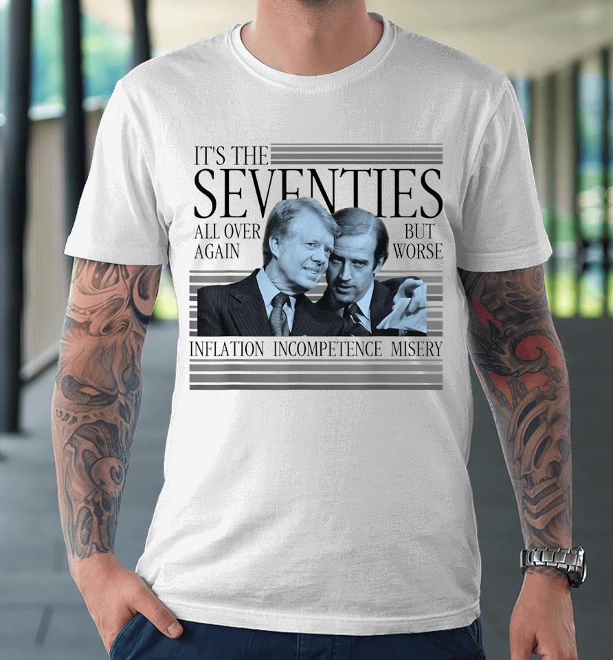 Biden Carter It's The Seventies All Over Again Political Premium T-Shirt