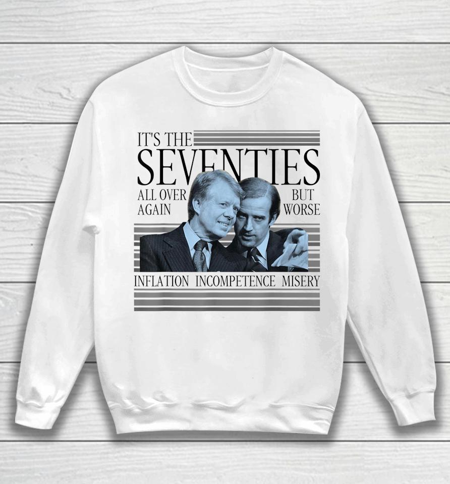 Biden Carter It's The Seventies All Over Again Political Sweatshirt